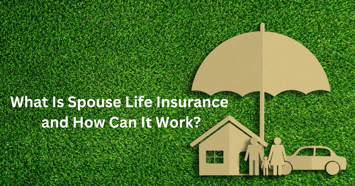 What Is Spouse Life Insurance and How Can It Work?