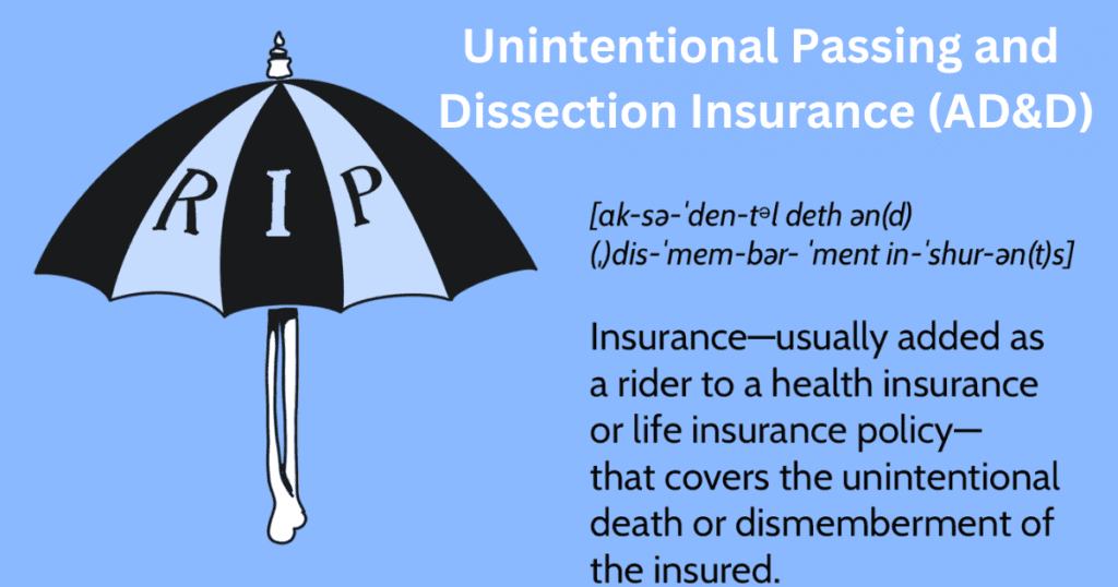 Unintentional Passing and Dissection Insurance (AD&D)