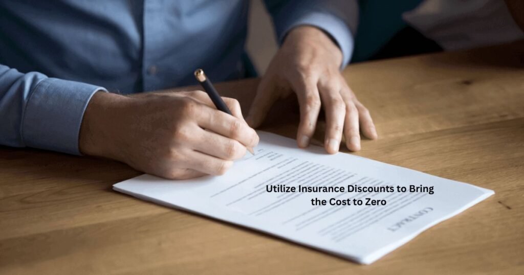 Utilize Insurance Discounts to Bring the Cost to Zero