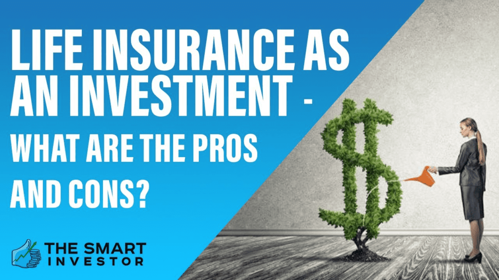 Pros and Cons of Using Life Insurance as an Investment