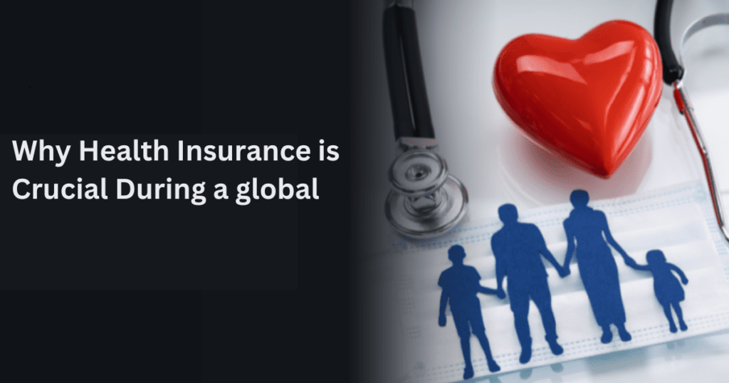 Why Health Insurance is Crucial During a Global