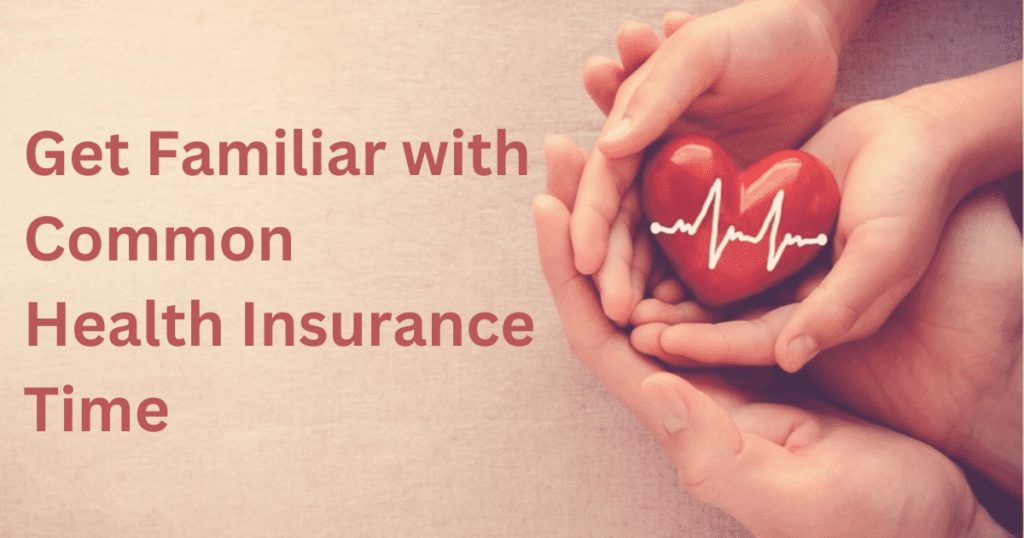 Get Familiar with Common Health Insurance Time