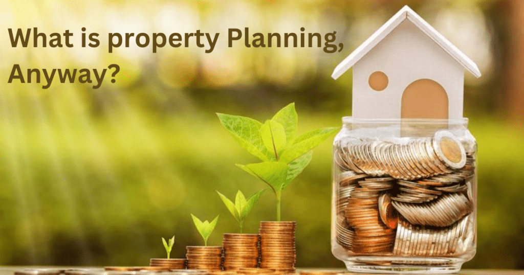 What is property Planning, Anyway?